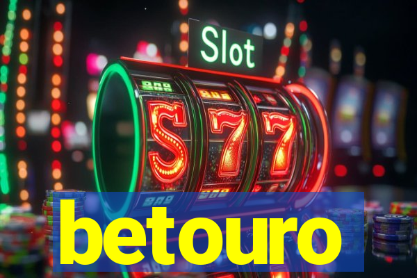 betouro