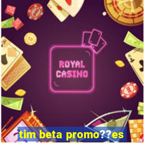 tim beta promo??es