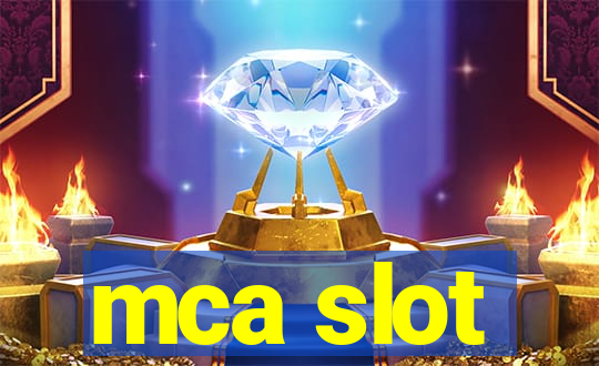 mca slot