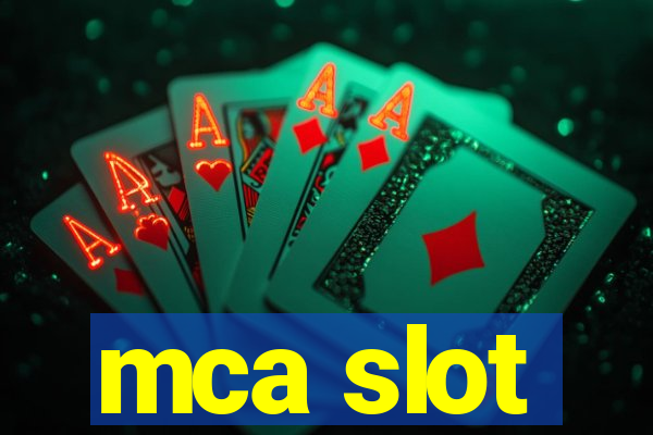 mca slot