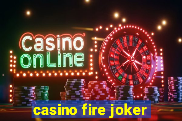 casino fire joker