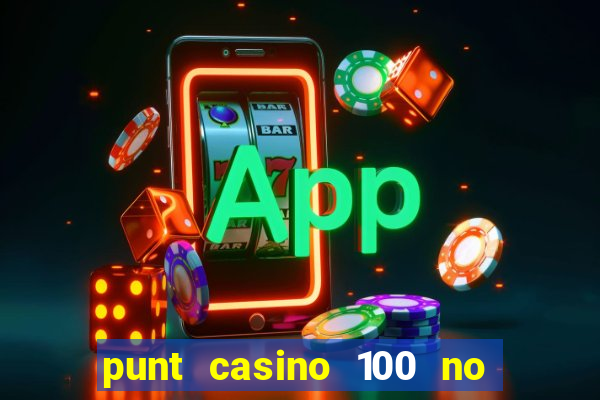 punt casino 100 no deposit bonus 2023