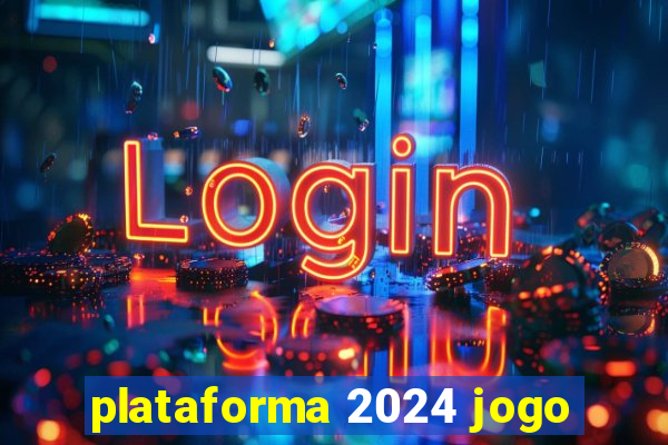 plataforma 2024 jogo