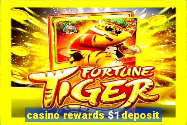 casino rewards $1 deposit