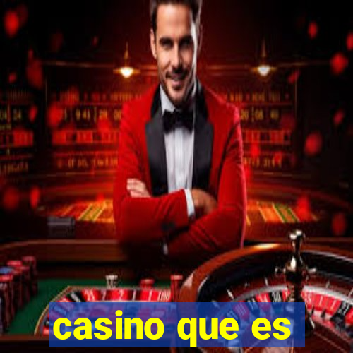 casino que es