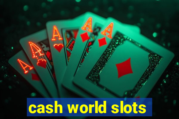 cash world slots