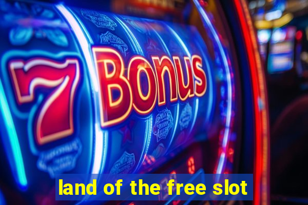 land of the free slot