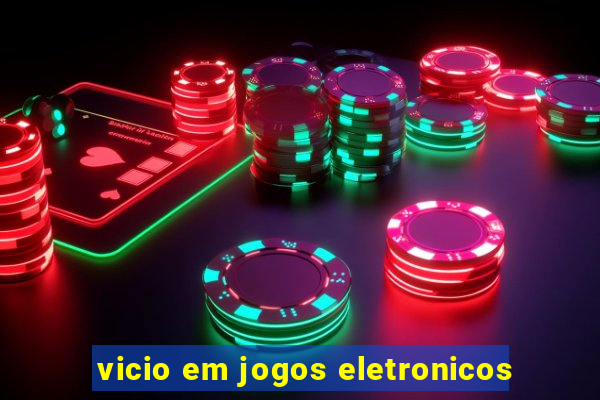 vicio em jogos eletronicos