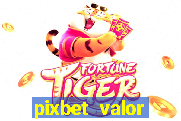 pixbet valor m铆nimo de dep贸sito