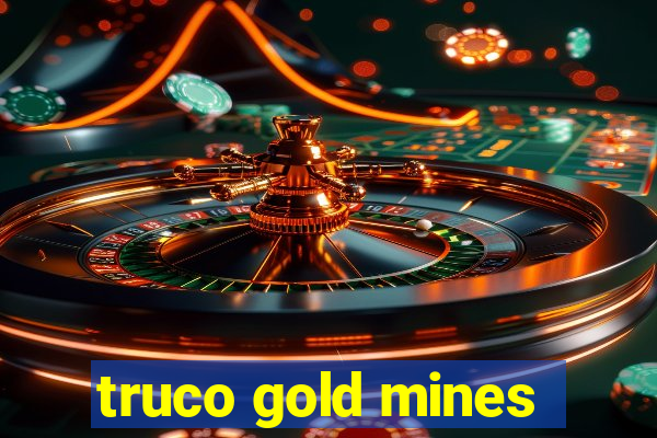 truco gold mines