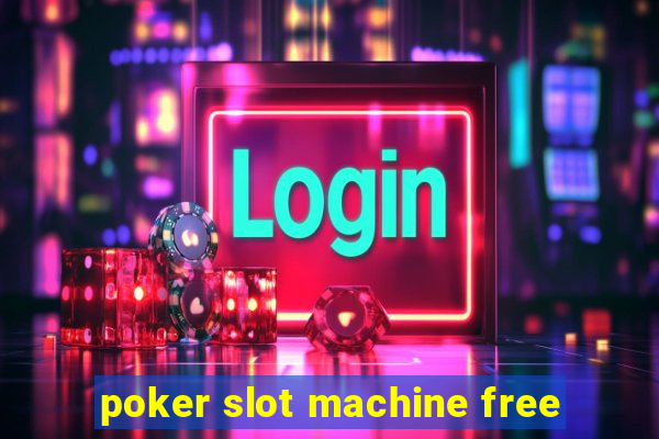 poker slot machine free