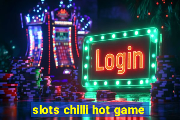 slots chilli hot game