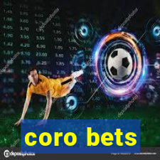 coro bets