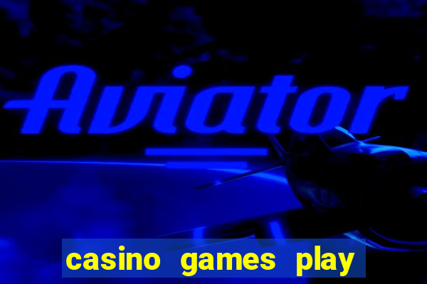 casino games play for real money