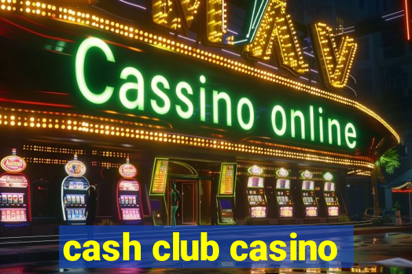 cash club casino