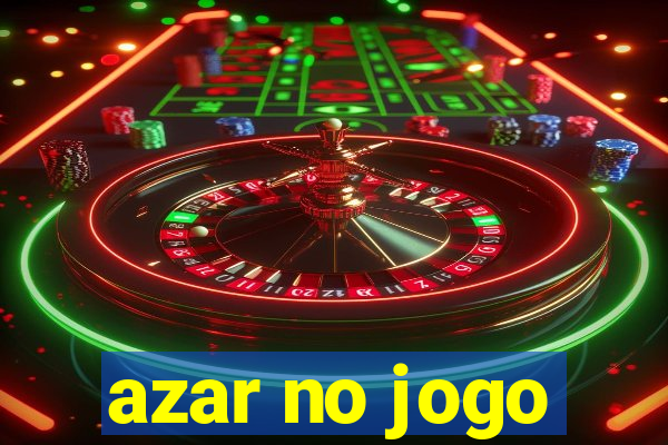 azar no jogo