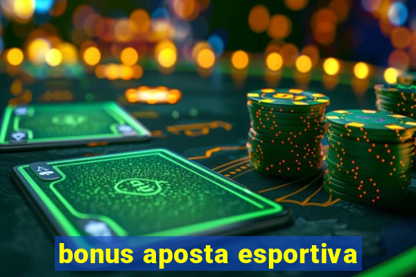 bonus aposta esportiva