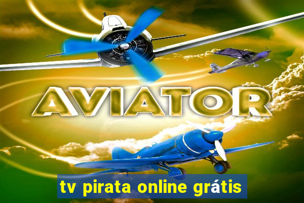 tv pirata online grátis