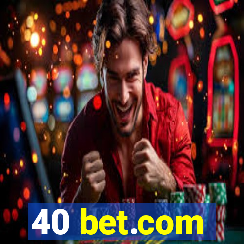 40 bet.com