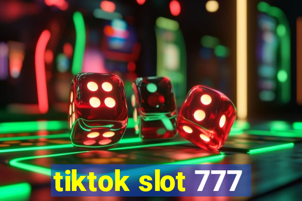 tiktok slot 777