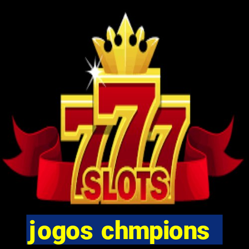 jogos chmpions