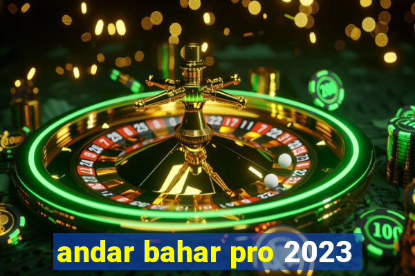 andar bahar pro 2023