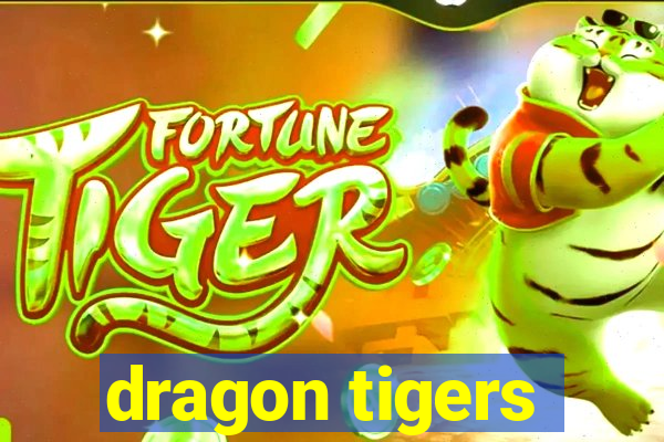 dragon tigers