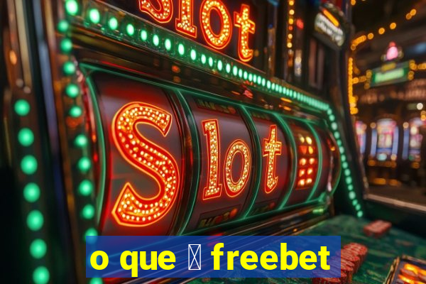 o que 茅 freebet