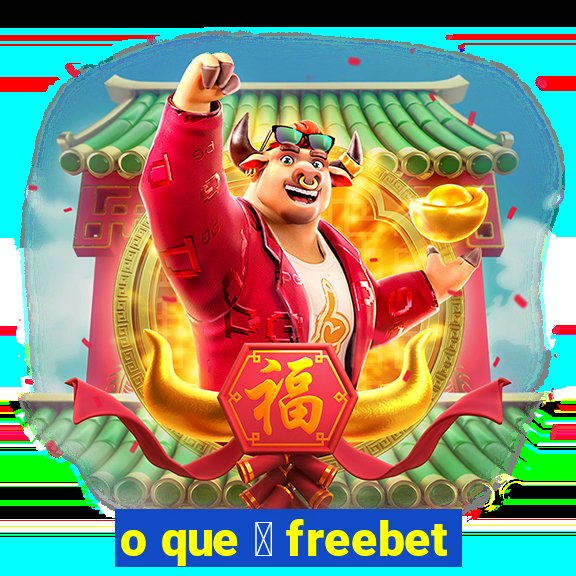 o que 茅 freebet