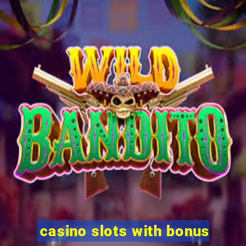 casino slots with bonus