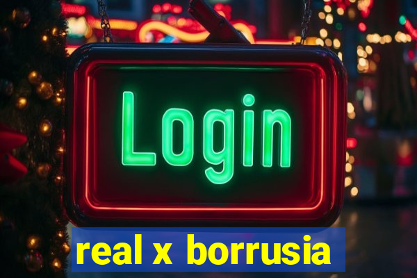 real x borrusia