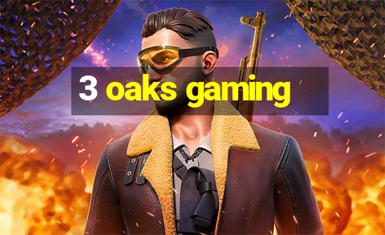 3 oaks gaming