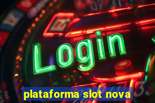 plataforma slot nova