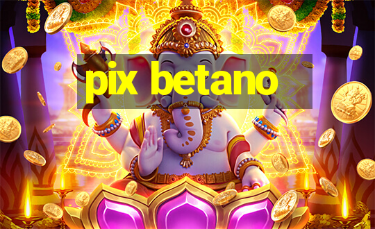 pix betano