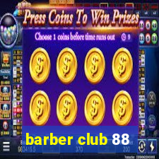 barber club 88