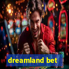 dreamland bet