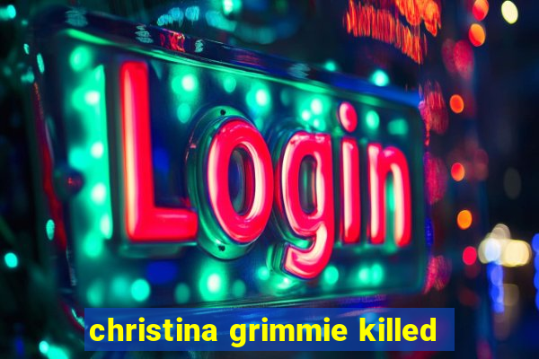 christina grimmie killed