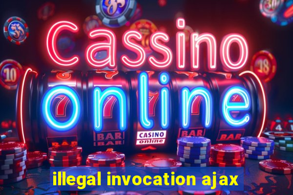 illegal invocation ajax