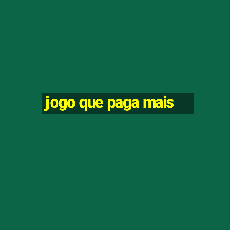 jogo que paga mais