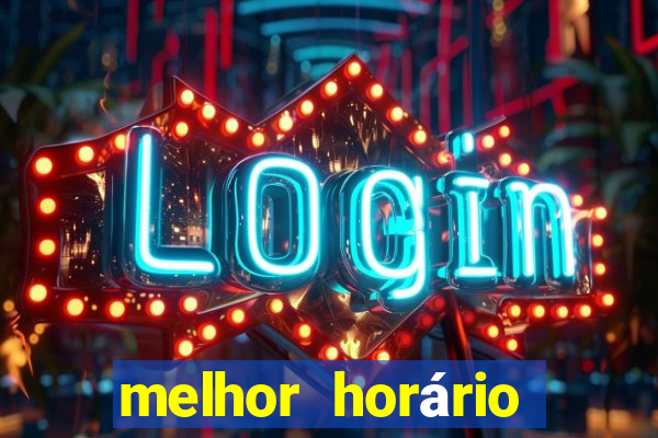 melhor horário para jogar fortune touro