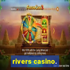 rivers casino.