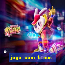 jogo com b么nus no cadastro