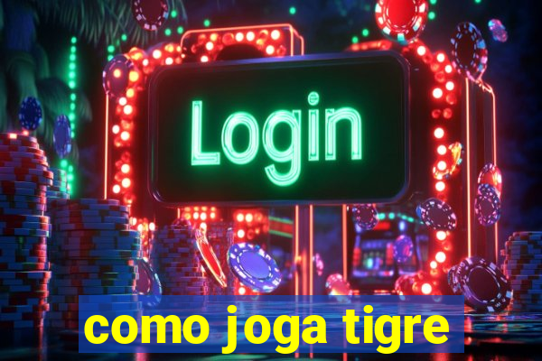 como joga tigre