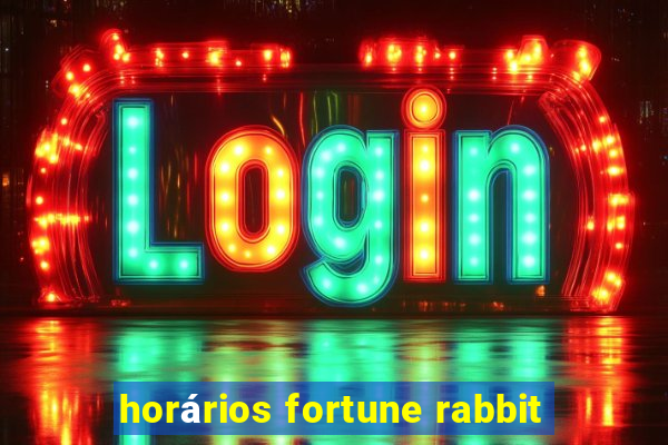 horários fortune rabbit