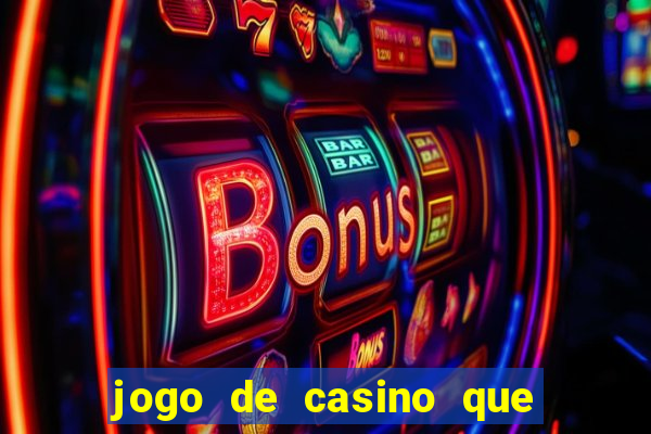 jogo de casino que paga de verdade