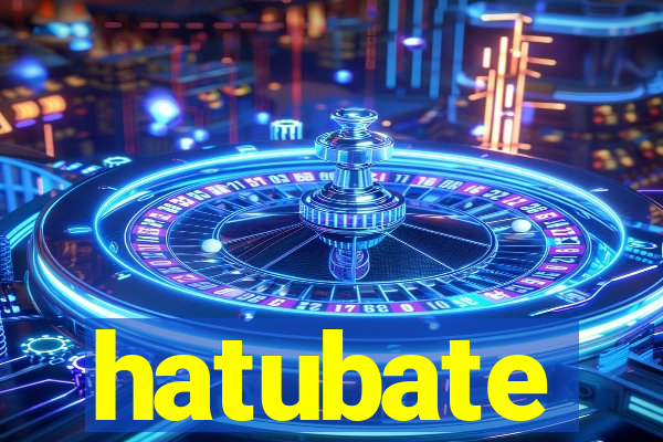 hatubate