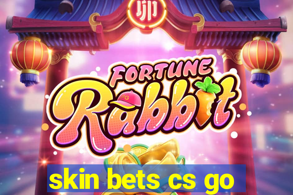 skin bets cs go