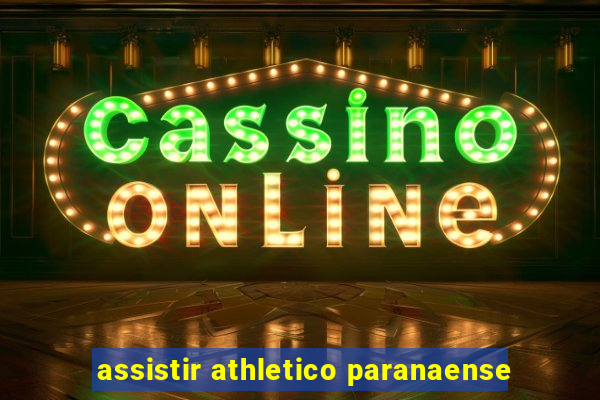 assistir athletico paranaense