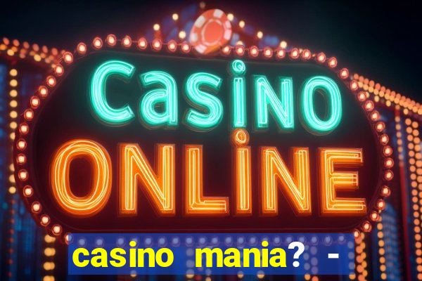 casino mania? - slots & bingo