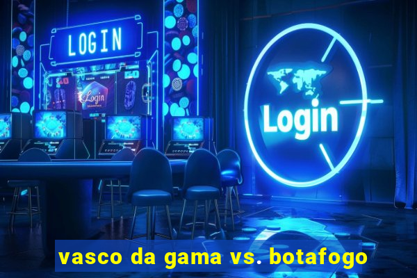 vasco da gama vs. botafogo